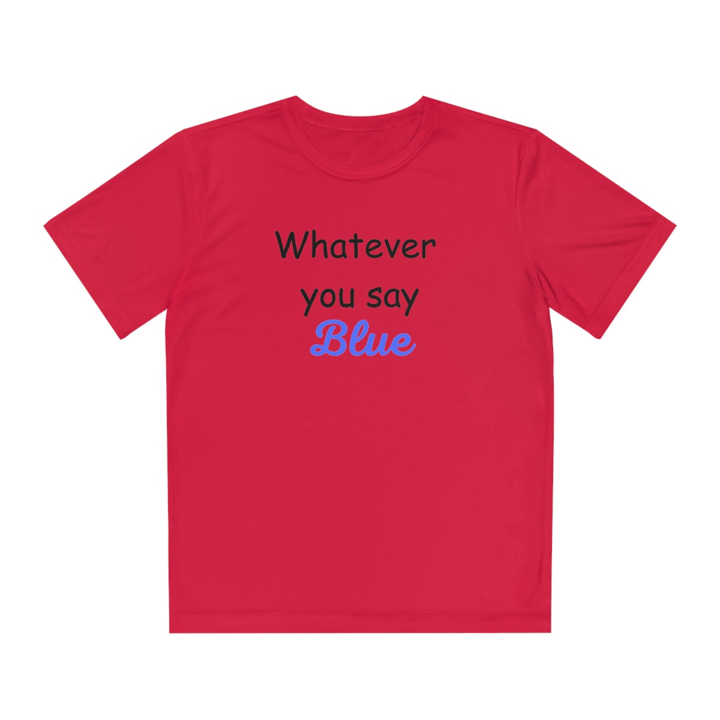 Whatever You Say Blue Youth Competitor Tee