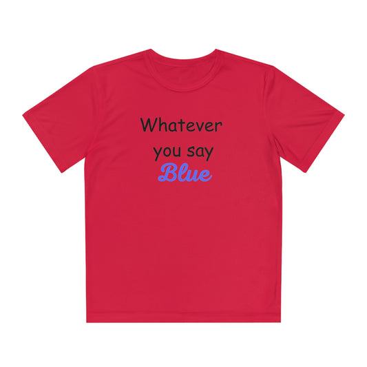 Whatever You Say Blue Youth Competitor Tee