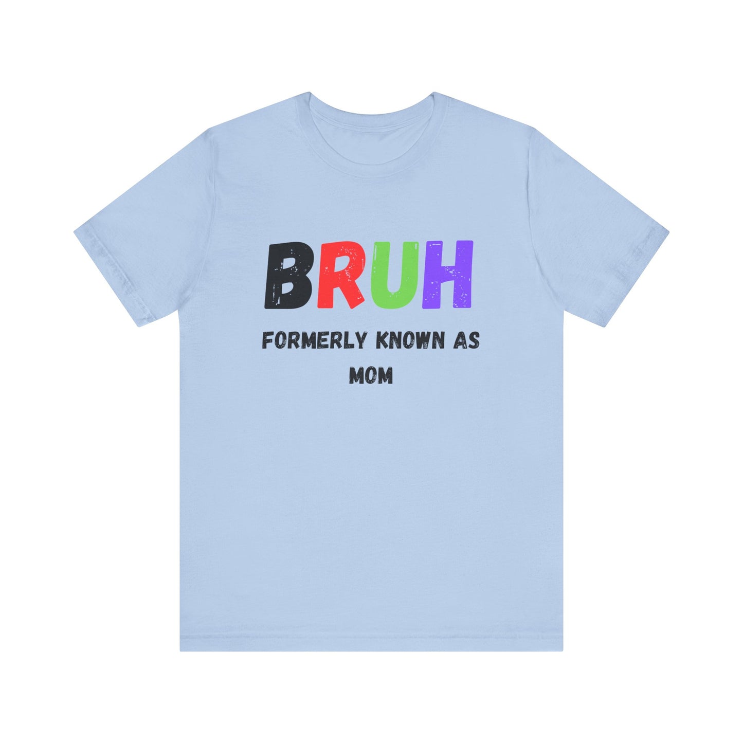 Bruh Mom Unisex Jersey Short Sleeve Tee