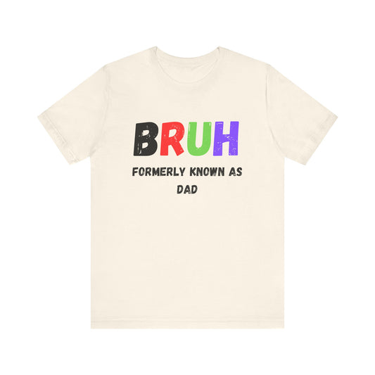 Bruh Dad Unisex Jersey Short Sleeve Tee