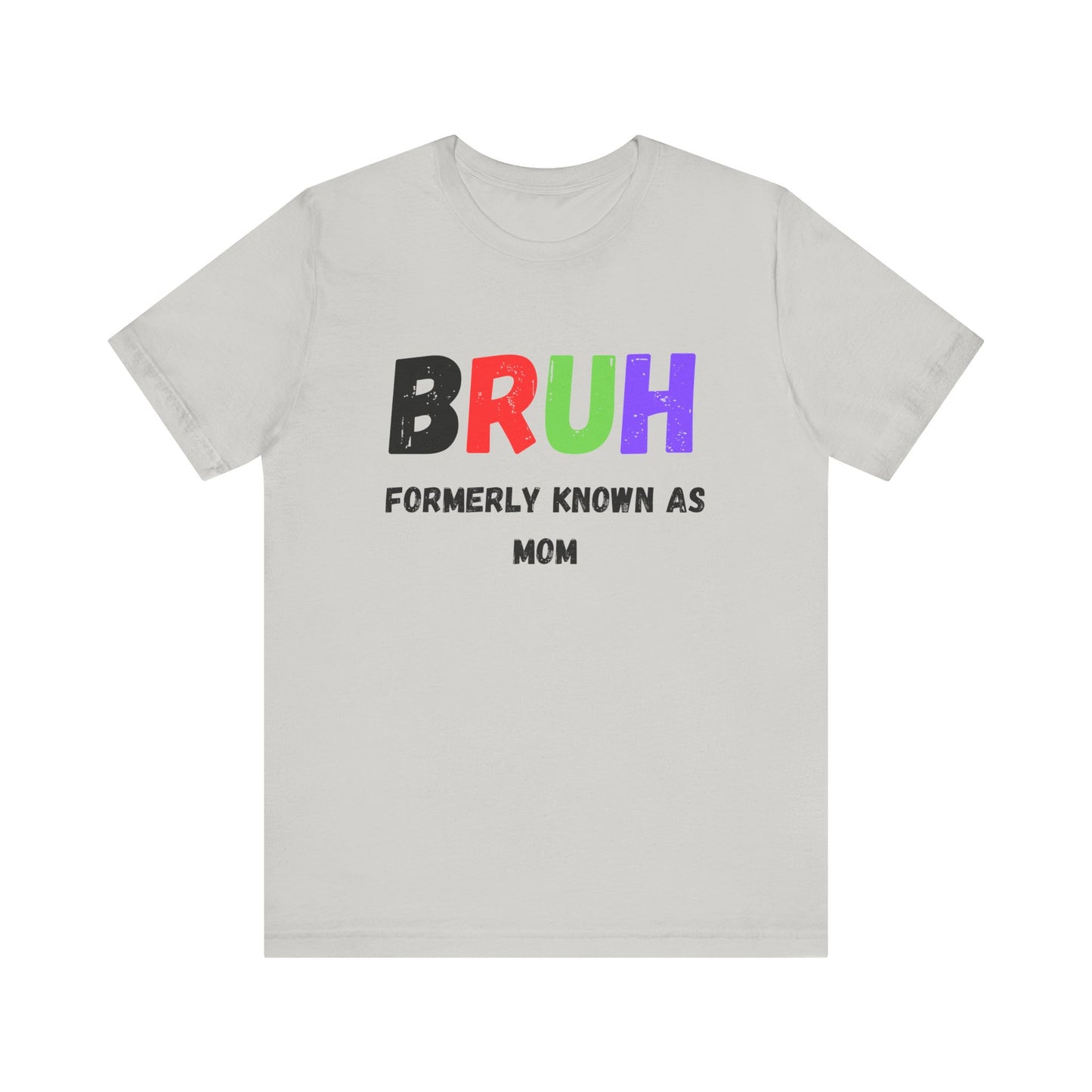 Bruh Mom Unisex Jersey Short Sleeve Tee