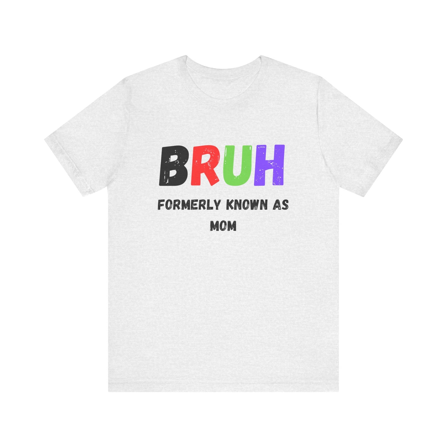 Bruh Mom Unisex Jersey Short Sleeve Tee