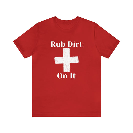 Rub Dirt On It Distressed Unisex Jersey Short Sleeve Tee