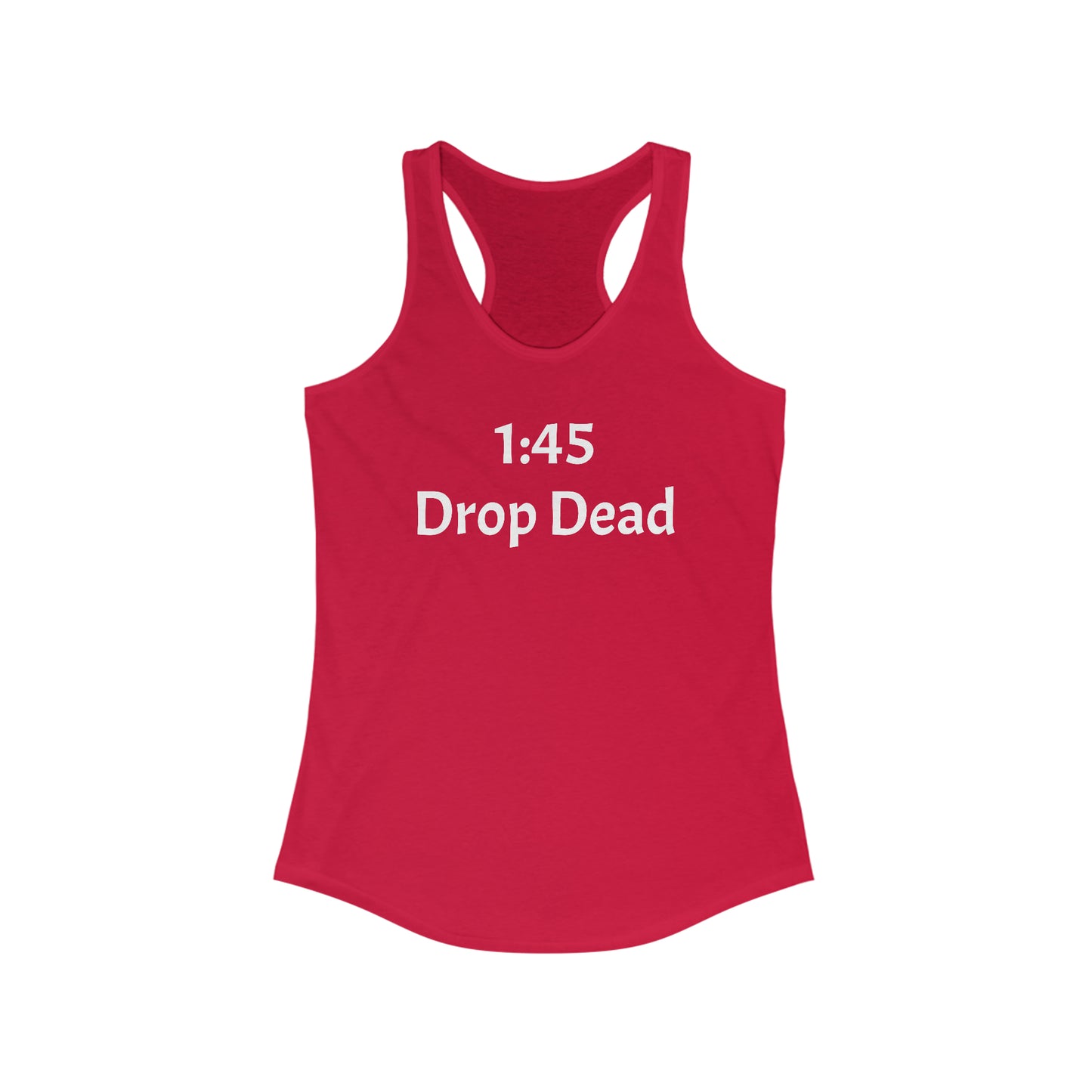 1:45 Drop Dead Women's Ideal Racerback Tank